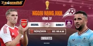 Soi Kèo Arsenal Vs Burnley 02h00 Ngày 19/05 - Vòng 37 Ngoại Hạng Anh 5 arsenal-vs-burnley-bds-19-5 (1)