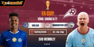 Soi Kèo Chelsea Vs Manchester City 21h00 16/05 - Chung Kết FA Cup 2025/26 7 chelsea-vs-manchester-city-bds-16-5