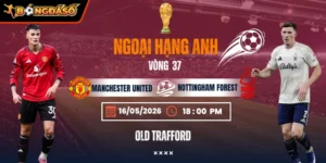 Soi Kèo Manchester United Vs Nottingham Forest 18h30 - Vòng 37 Ngoại Hạng Anh 6 manchester-united-vs-nottingham-forest-bds-17-5 (1)